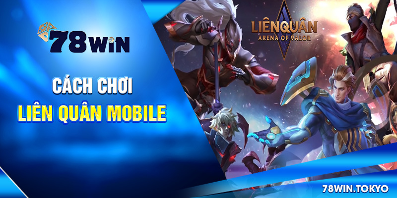 Cách chơi Liên Quân Mobile