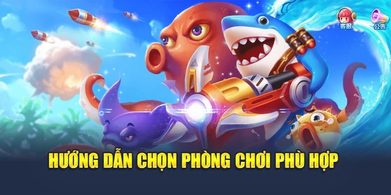 Hướng dẫn chọn phòng chơi phù hợp