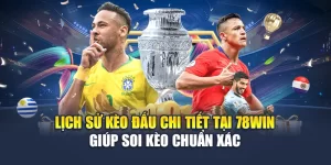 Lịch Sử Kèo Đấu Chi Tiết Tại 78WIN Giúp Soi Kèo Chuẩn Xác