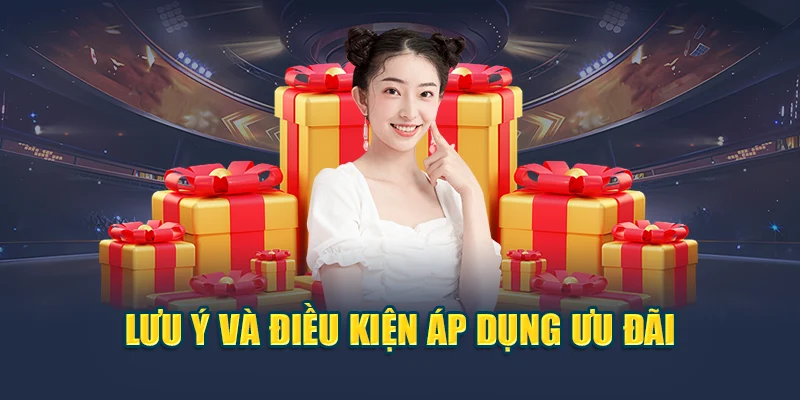 Lưu ý và điều kiện áp dụng ưu đãi