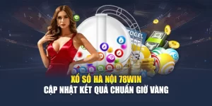 Xổ Số Hà Nội 78WIN Cập Nhật Kết Quả Chuẩn Giờ Vàng
