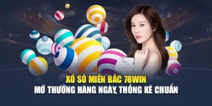 Xổ Số Miền Bắc 78WIN Mở Thưởng Hàng Ngày, Thống Kê Chuẩn