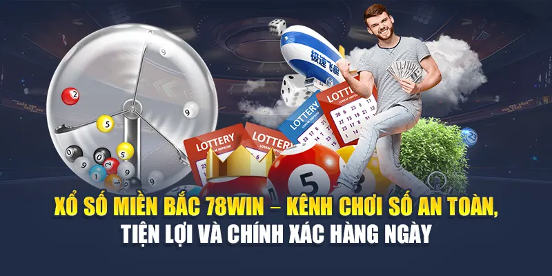 Xổ số miền Bắc 78WIN – Kênh chơi số an toàn, tiện lợi và chính xác hàng ngày