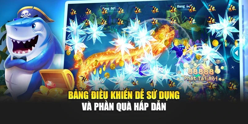 Bảng điều khiển dễ sử dụng và phần quà hấp dẫn