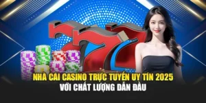 Nhà Cái Casino Trực Tuyến Uy Tín 2025 Với Chất Lượng Dẫn Đầu