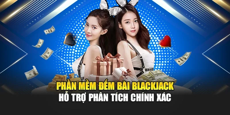 Phần Mềm Đếm Bài Blackjack Hỗ Trợ Phân Tích Chính Xác