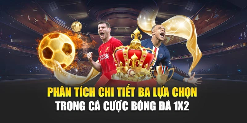 Cá Cược Bóng Đá 1x2 Đơn Giản Dễ Hiểu Cho Người Mới Bắt Đầu 5 Phân tích chi tiết ba lựa chọn trong cá cược bóng đá 1x2