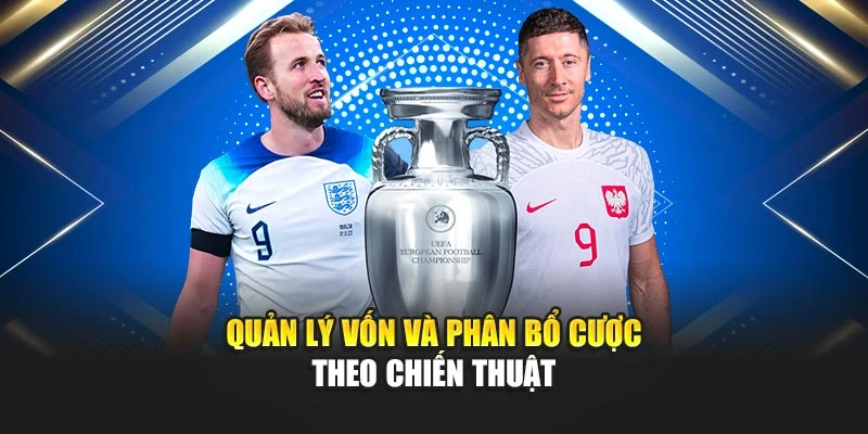 Quản lý vốn và phân bổ cược theo chiến thuật
