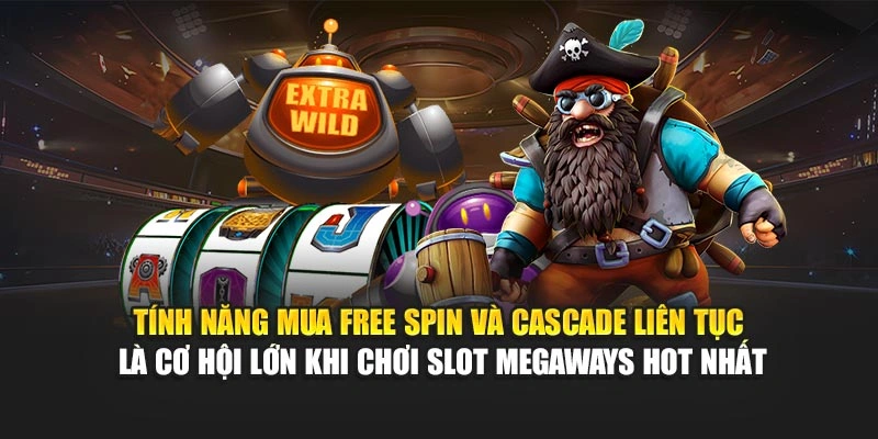 Slot Megaways – Nổ Thưởng Liên Tục, Ăn Dồn Dập Hot Nhất 7 Tính năng mua free spin và cascade liên tục là cơ hội lớn khi chơi slot Megaways hot nhất
